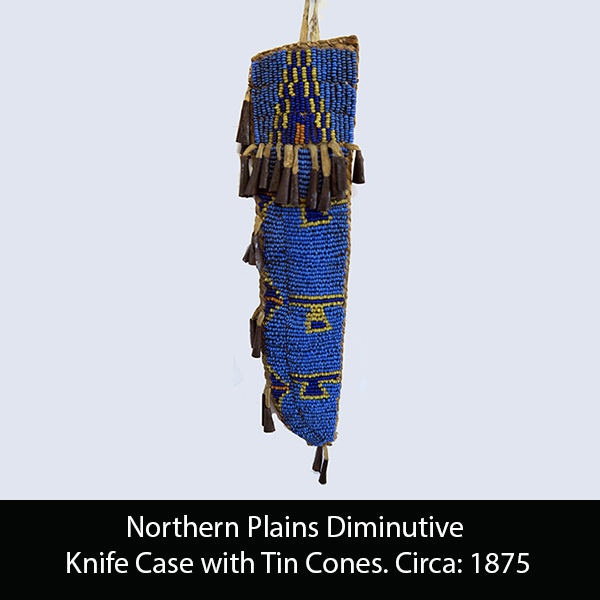 Northern Plains Diminutive Knife Case with Tin Cones. Circa: 1875
